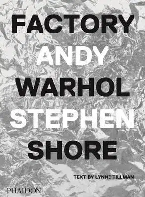 Fotografia Factory - Andy Warhol - Stephen Shore