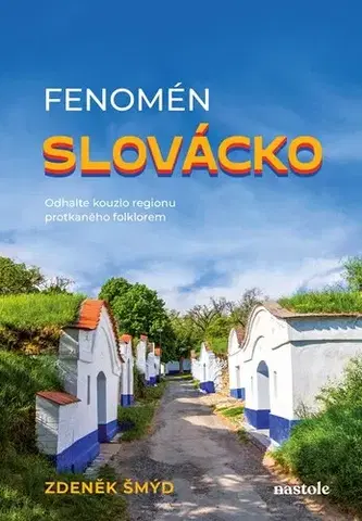Slovensko a Česká republika Fenomén Slovácko - Zdeněk Šmýd