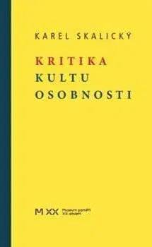 Filozofia Kritika kultu osobnosti - Karel Skalicky