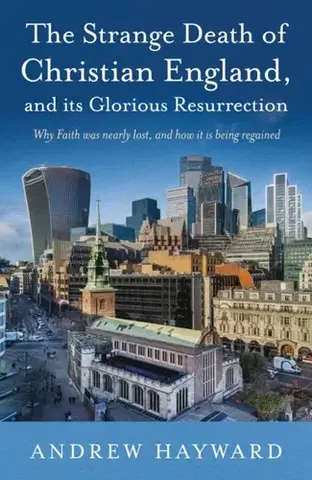 Náboženstvo The Strange Death of Christian England, and Its Glorious Resurrection - Andrew Hayward