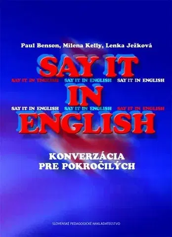 Učebnice a príručky Say it in English - Konverzácia pre pokročilých - 2. vydanie - Kolektív autorov