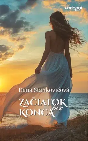 Romantická beletria Začiatok bez konca - Dana Stankovičová
