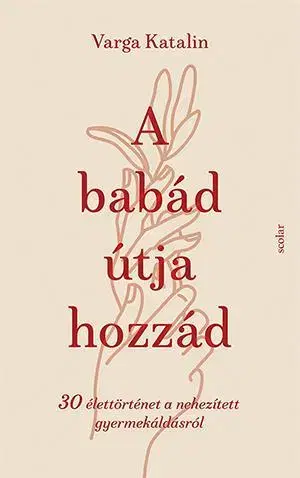 Tehotenstvo a pôrod A babád útja hozzád - Katalin Varga