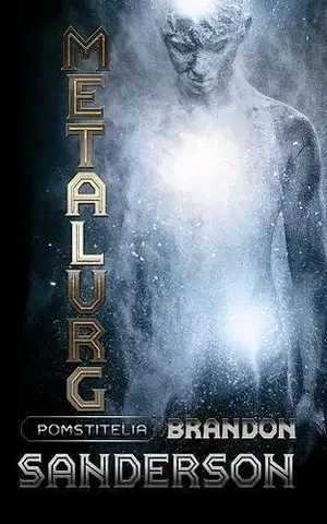 Sci-fi a fantasy Metalurg - Pomstitelia 1 - Brandon Sanderson,Vladislav Gális