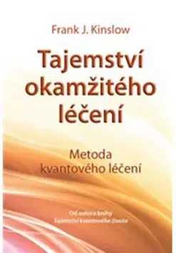 Alternatívna medicína - ostatné Tajemství okamžitého léčení - Frank J. Kinslow