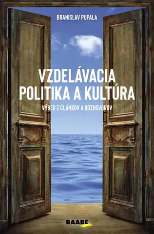 Pedagogika, vzdelávanie, vyučovanie Vzdelávacia politika a kultúra - Branislav Pupala