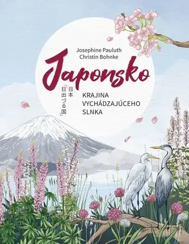 Geografia, svet Japonsko: Krajina vychádzajúceho slnka - Josephine Pauluth,Christin Bohnke,Zuzana Trstenská