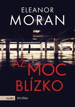 Detektívky, trilery, horory Až moc blízko - Eleanor Moran