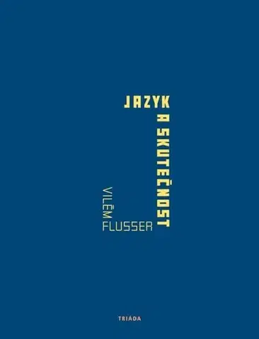 Sociológia, etnológia Jazyk a skutečnost - Vilém Flusser