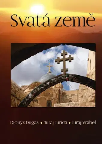 Fotografia Svatá země - Dionýz Dugas,Juraj Jurica,Juraj Vrábel