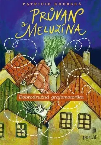 Výchova, cvičenie a hry s deťmi Průvan a Meluzína - Patricie Koubská