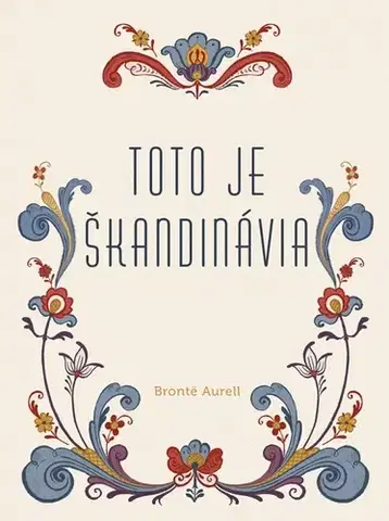 Európa Toto je Škandinávia - Aurell Bronte,Ladislav Holiš