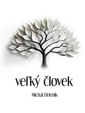 Motivačná literatúra - ostatné Veľký Človek - Michal Drienik
