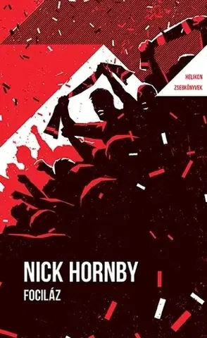 Svetová beletria Fociláz - Helikon Zsebkönyvek 135. - Nick Hornby,Miklós M. Nagy
