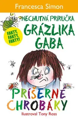 Pre chlapcov Príšerné chrobáky. Nechutná príručka Grázlika Gaba - Francesca Simon,Katarína Hajašová