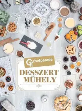 Sladká kuchyňa Chefparade - Desszertműhely