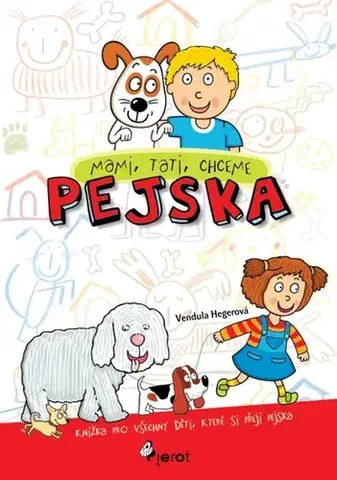 Pre deti a mládež - ostatné Mami, tati, chceme pejska - Vendula Hegerová