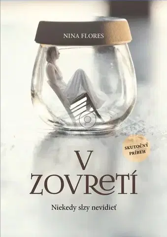 Skutočné príbehy V zovretí - Niekedy slzy nevidieť - Nina Flores
