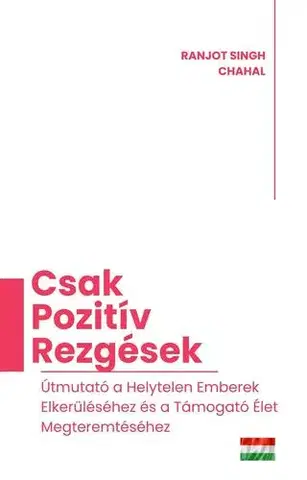 Rozvoj osobnosti Csak pozitív rezgések - Ranjot Singh Chahal