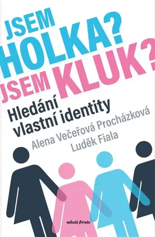 Psychiatria a psychológia Jsem holka? Jsem kluk? - Alena Večeřová–Procházková