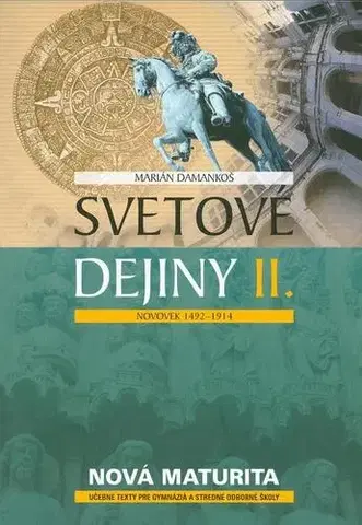 Maturity - Ostatné Svetové dejiny II. Novovek 1492 - 1914, nová maturita - Marián Damankoš