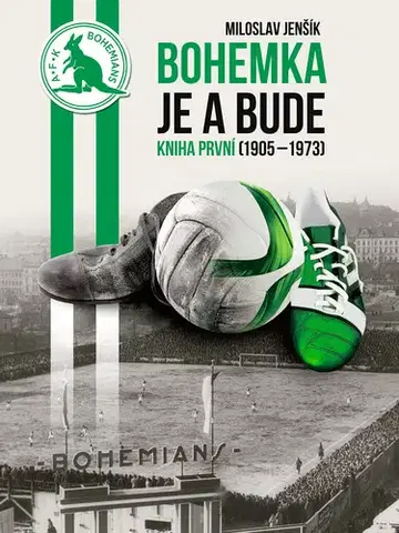 Futbal, hokej Bohemka je a bude - Kniha první 1905-1973, 2. vydání - Miloslav Jenšík