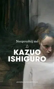 Sci-fi a fantasy Neopouštěj mě - Kazuo Ishiguro