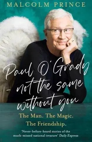 Biografie - Životopisy Paul O’Grady – Not The Same Without You - Malcolm Prince