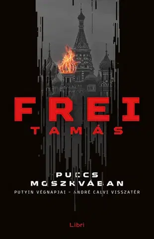 Detektívky, trilery, horory Puccs Moszkvában - Tamás Frei