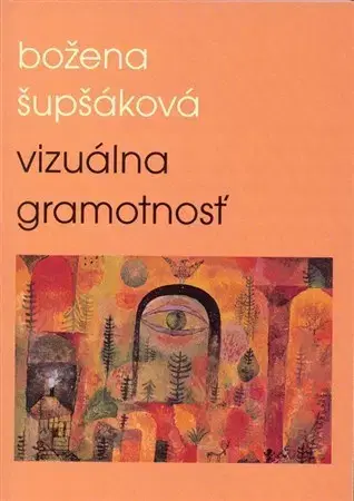 Pedagogika, vzdelávanie, vyučovanie Vizuálna gramotnosť - Božena Šupšáková