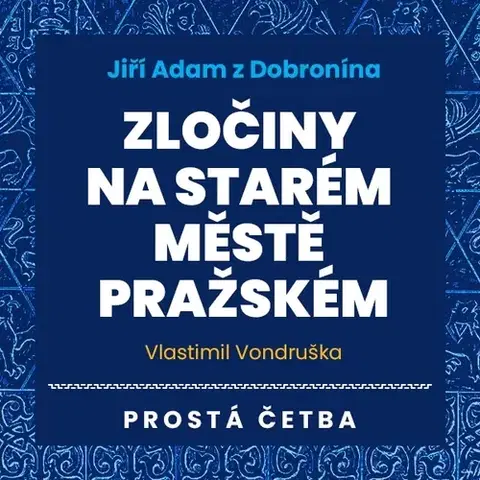 Detektívky, trilery, horory Tympanum Jiří Adam z Dobronína - Zločiny na Starém Městě pražském