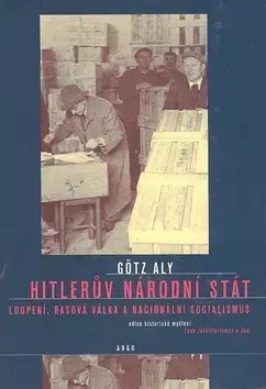 Druhá svetová vojna Hitlerův národní stát - Aly Götz