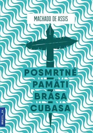 Svetová beletria Posmrtné pamäti Brása Cubasa - Machado de Assis