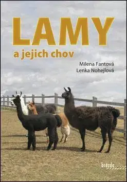 Zvieratá, chovateľstvo - ostatné Lamy a jejich chov - Milena Fantová,Lenka Nohejlová