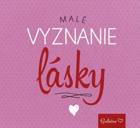 Citáty, výroky, aforizmy, príslovia, porekadlá Malé vyznanie lásky