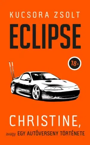 Svetová beletria Eclipse - Christine, avagy egy autóverseny története - Zsolt Kucsora