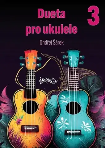 Hudba - noty, spevníky, príručky Dueta pro ukulele 3 - Ondřej Šárek