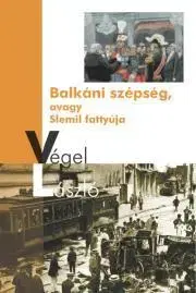 Svetová beletria Balkáni szépség - László Végel
