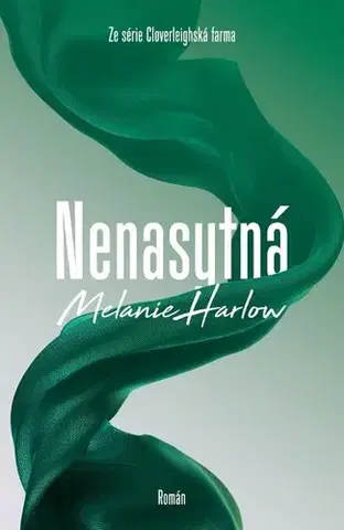 Romantická beletria Nenasytná - Cloverleighská farma 3 - Melanie Harlow