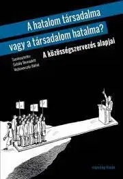 Sociológia, etnológia A hatalom társadalma vagy a társadalom hatalma? - Sebály Bernadett (szerk.),Vojtonovszki Bálint (szerk.)