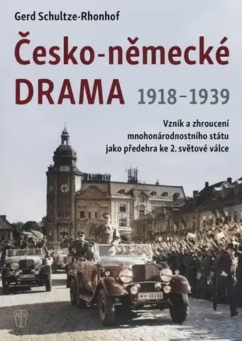 Druhá svetová vojna Česko-německé drama 1918-1939 - Gerd Gerd Schultze-Rhonhof