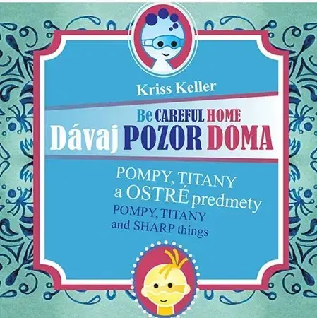 V cudzom jazyku Dávaj pozor doma - Pompy, Titany a ostré predmety - Kriss Keller