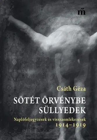 Svetová beletria Sötét örvénybe süllyedek - Géza Csáth