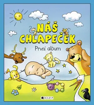 Denník dieťatka Náš chlapeček – První album - Hana Schwarzová,Hanka Veselá