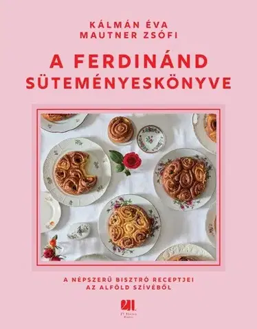 Sladká kuchyňa A Ferdinánd süteményeskönyve - Éva Kálmán,Zsófia Mautner