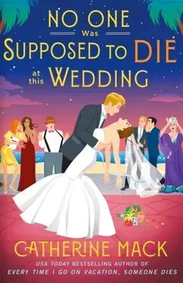 Detektívky, trilery, horory No one was Supposed to Die at this Wedding - Catherine Mack