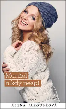 Česká beletria Manžel nikdy nespí - Alena Jakoubková