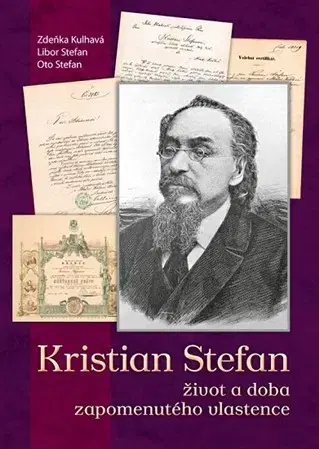 História Kristian Stefan - život a doba zapomenutého vlastence - Zdeňka Kulhavá
