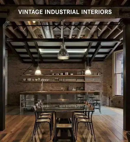 Dizajn, úžitkové umenie, móda Vintage Industrial Interiors - Martinez Alonso Cludia