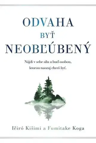 Rozvoj osobnosti Odvaha byť neobľúbený - Fumitake Koga,Ichiro Kishimi